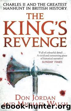 The King's Revenge: Charles II and the Greatest Manhunt in British History by Jordan Don & Walsh Michael