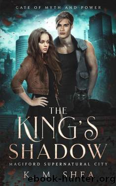 The King's Shadow: Magiford Supernatural City (Gate of Myth and Power Book 2) by K. M. Shea