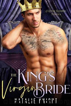 The King's Virgin Bride_A Royal Wedding Novella by Natalie Knight