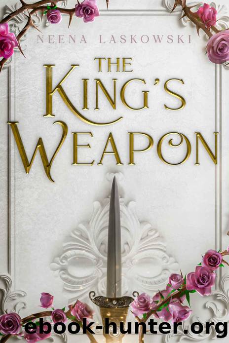The King's Weapon: A Slow-burn Romantic Fantasy (Of Fire and Lies Book 1) by Neena Laskowski