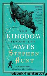 The Kingdom Beyond the Waves by Stephen Hunt