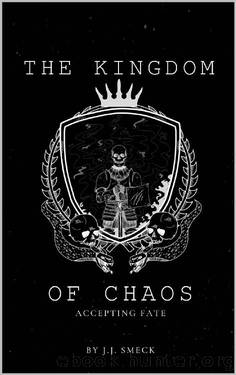 The Kingdom of Chaos: Accepting Fate by J.J. Smeck