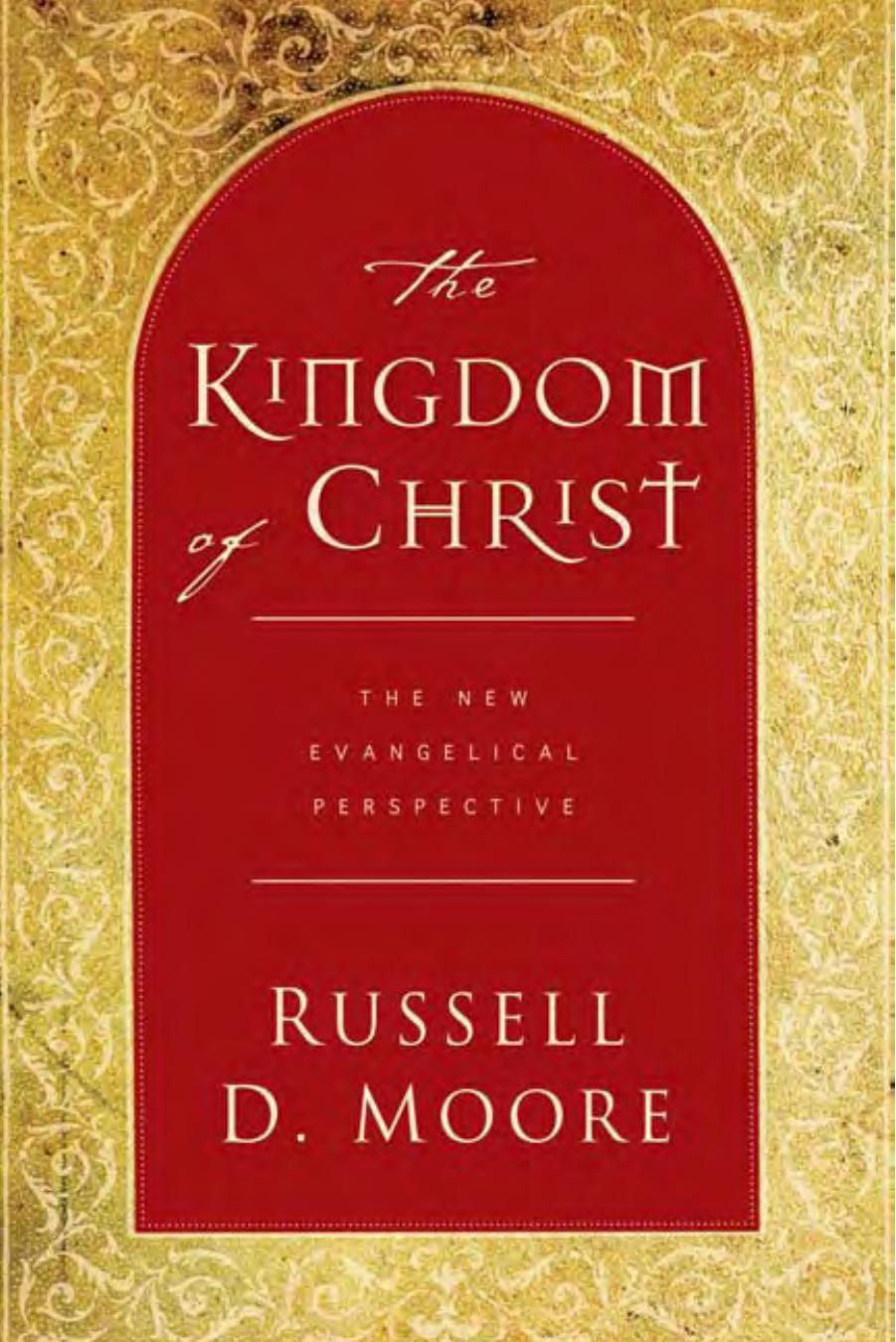 The Kingdom of Christ by Russell D. Moore