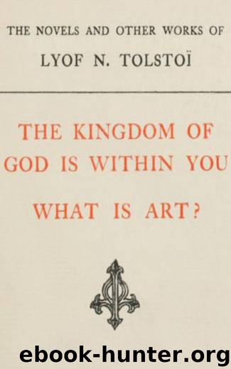 The Kingdom of God is Within You, What is Art by graf Leo Tolstoy