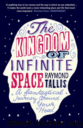 The Kingdom of Infinite Space by Raymond Tallis