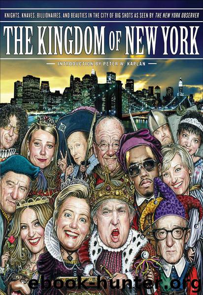 The Kingdom of New York: Knights, Knaves, Billionaires, and Beauties in the City of Big Shots by The New York Observer
