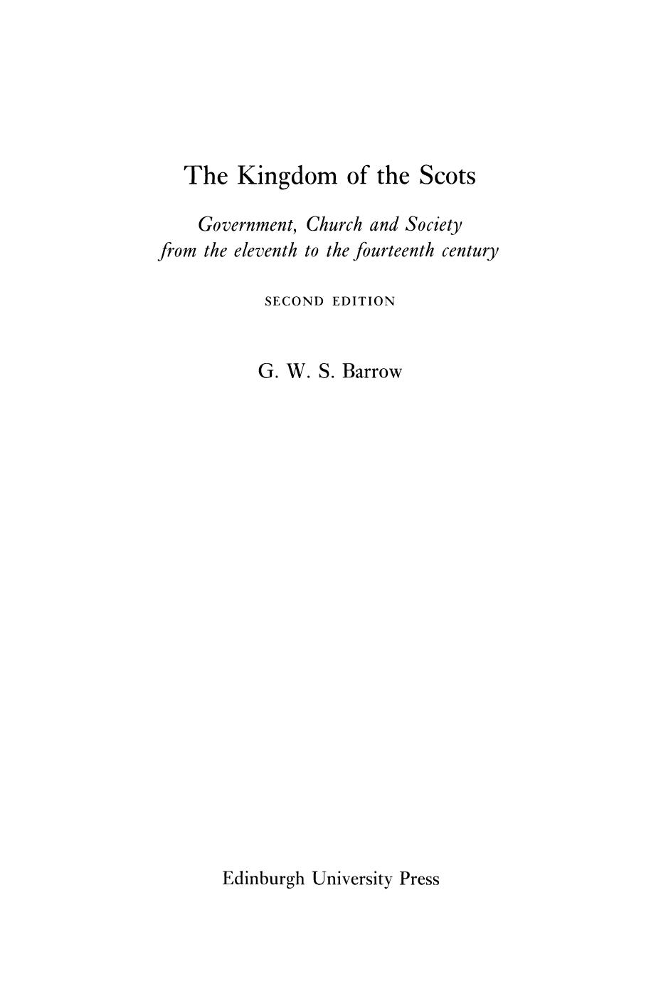 The Kingdom of the Scots: Government, Church and Society from the Eleventh to the Fourteenth Century by Geoffrey Barrow
