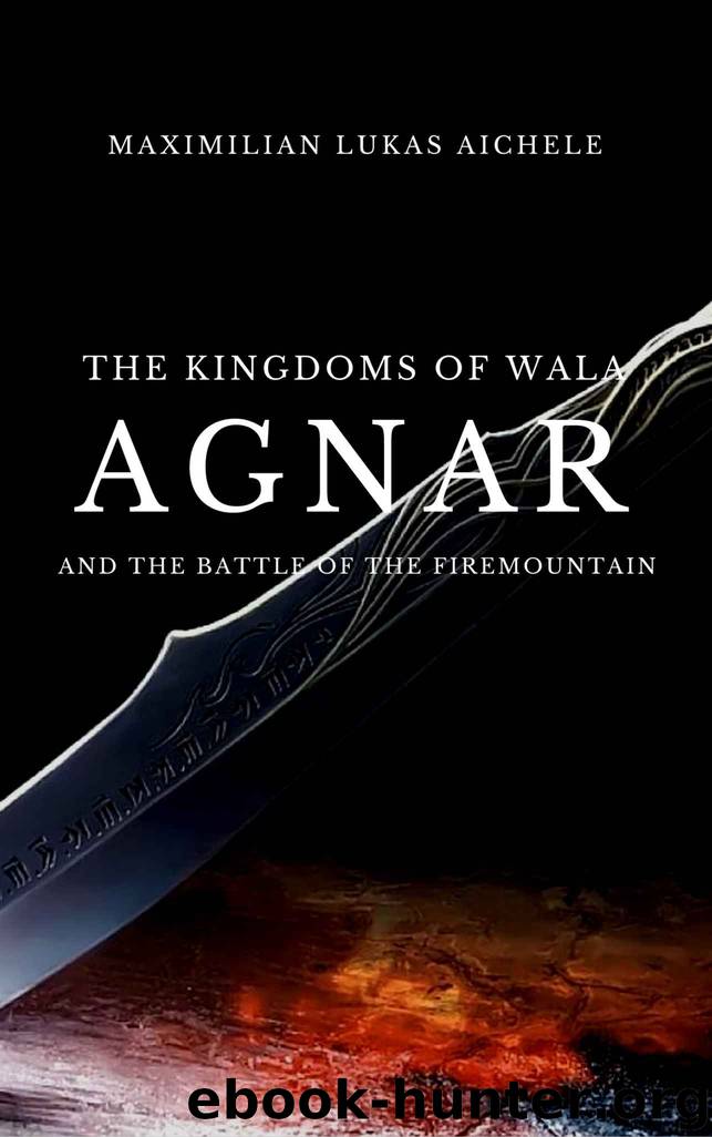 The Kingdoms of Wala: Agnar and the battle of the Firemountain (1) by Maximilian Lukas Aichele