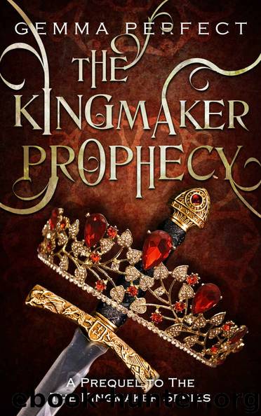The Kingmaker Prophecy by Gemma Perfect
