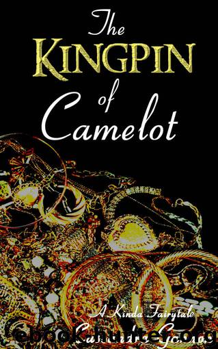 The Kingpin of Camelot (A Kinda Fairytale Book 3) by Cassandra Gannon