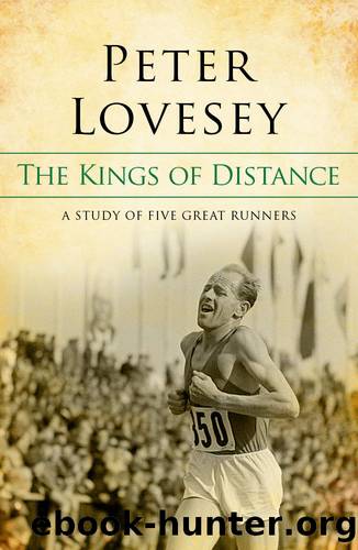 The Kings Of Distance: A Study of Five Great Runners by Peter Lovesey