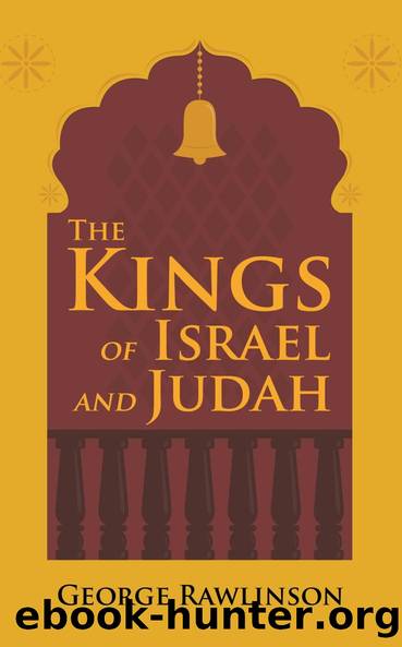 The Kings of Israel and Judah by George Rawlinson