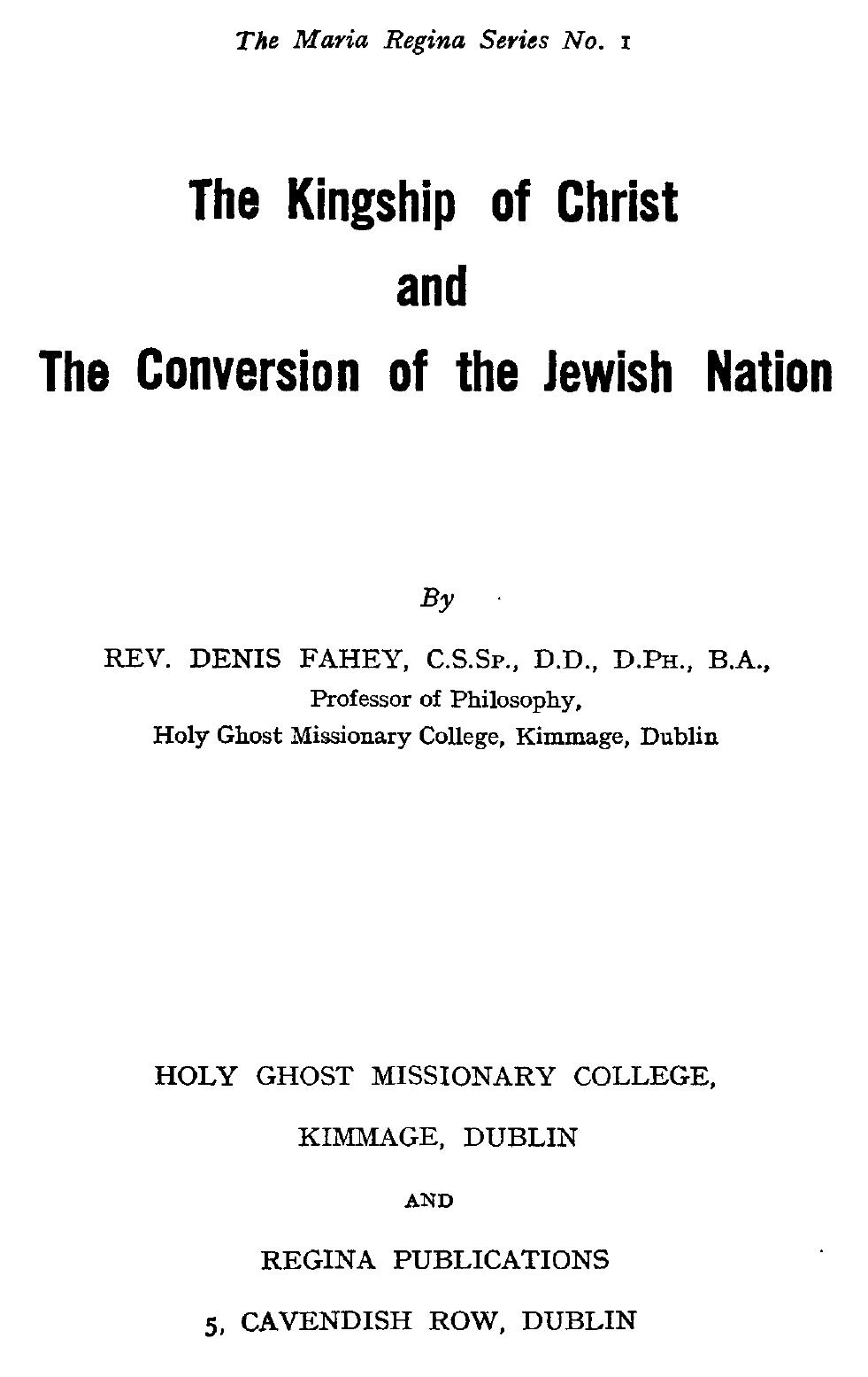 The Kingship of Christ and the Conversion of the Jewish Nation by FAHEY Rev. Denis