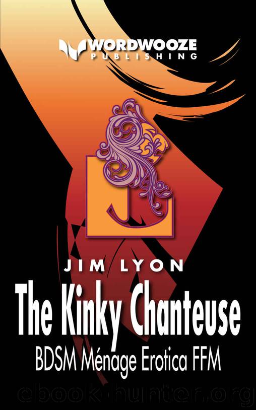 The Kinky Chanteuse_BDSM Ménage Erotica FFM by Jim Lyon