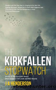 The Kirkfallen Stopwatch (A Dark Scotland Thriller) by J A Henderson