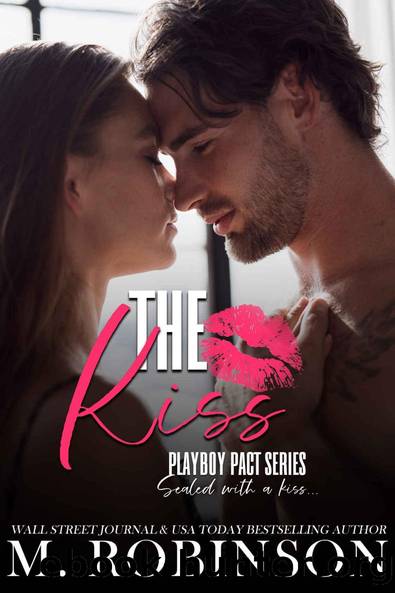 The Kiss : Friends to Lovers Romance (Playboy Pact) by M. Robinson