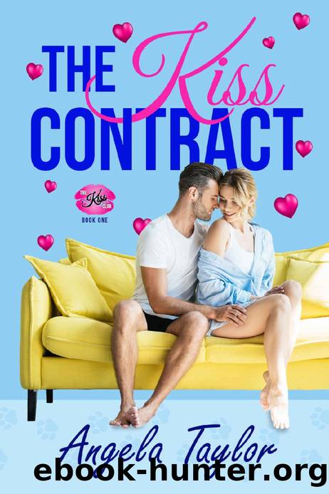 The Kiss Contract: A Fake-Relationship, Sister's Best Friend Romantic Comedy (The Kiss Club Book 1) by Angela Taylor