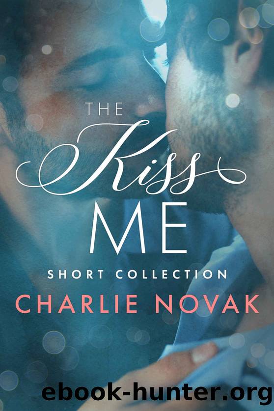 The Kiss Me Short Collection by Novak Charlie