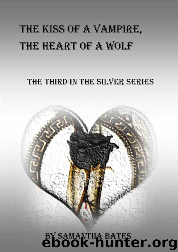The Kiss of a Vampire, the Heart of a Wolf (The Silver Series) by Samantha Bates