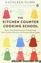 The Kitchen Counter Cooking School by Kathleen Flinn