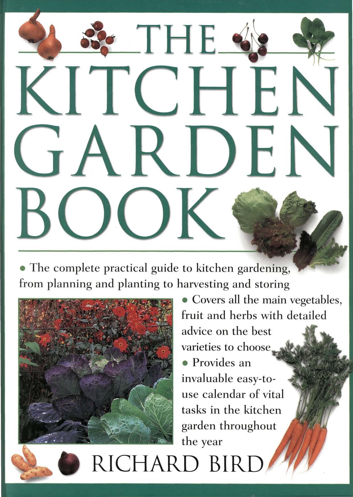 The Kitchen Garden Book: The Complete Practical Guide to Kitchen Gardening, from Planning and Planting to Harvesting and Storing by Richard Bird