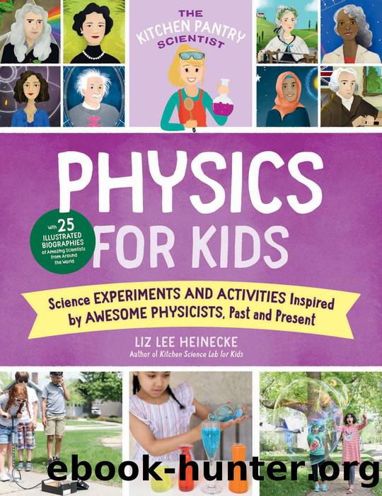 The Kitchen Pantry Scientist: Physics for Kids by Liz Lee Heinecke