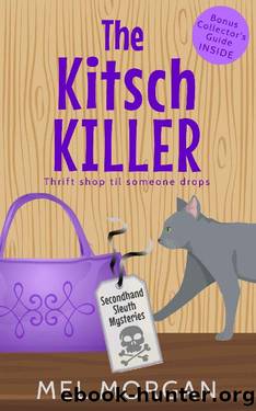 The Kitsch Killer: A Thrift Shop Cozy Mystery (Secondhand Sleuth Mysteries Book 3) by Mel Morgan