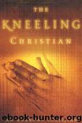 The Kneeling Christian by An Unknown Christian