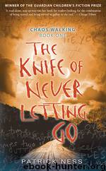 The Knife of Never Letting Go (Chaos Walking, #1) by Patrick Ness