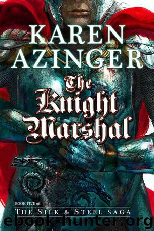 The Knight Marshal (The Silk & Steel Saga) by Karen Azinger