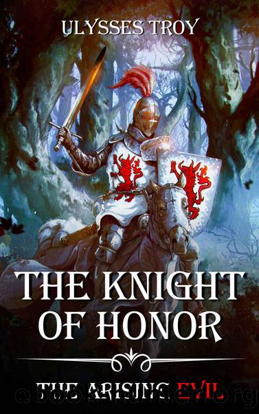 The Knight of Honor (The Arising Evil, Book 1) by Ulysses Troy
