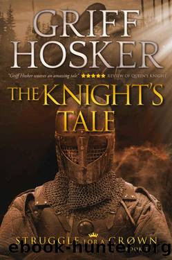 The Knight's Tale (Struggle For a Crown Book 10) by Griff Hosker