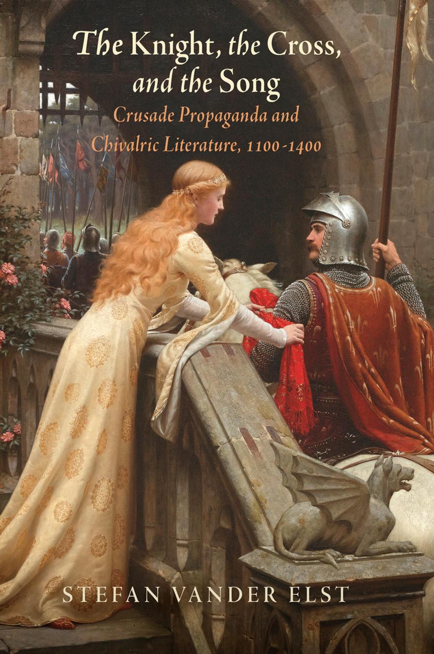 The Knight, the Cross, and the Song: Crusade Propaganda and Chivalric Literature, 1100â1400 by Stefan Vander Elst