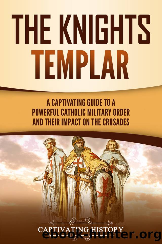 The Knights Templar: A Captivating Guide to a Powerful Catholic Military Order and Their Impact on the Crusades (Exploring Christianity) by History Captivating