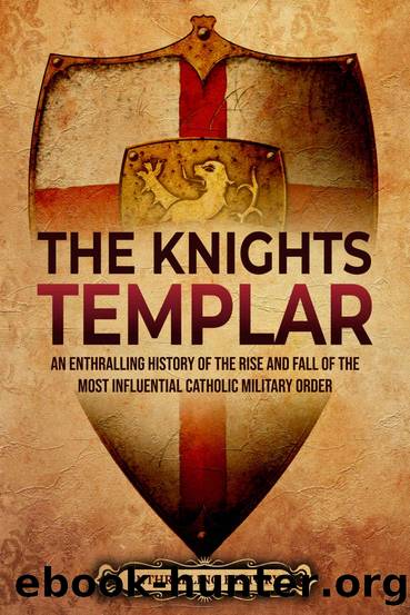 The Knights Templar: An Enthralling History of the Rise and Fall of the Most Influential Catholic Military Order by Wellman Billy