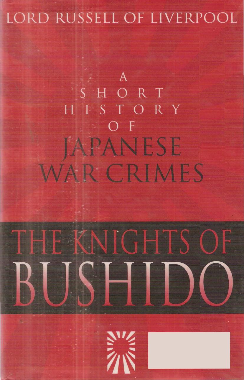 The Knights of Bushido - A Short History of Japanese War Crimes by Lord Russell of Liverpool