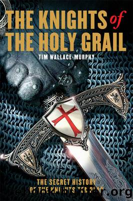 The Knights of the Holy Grail by Tim Wallace-Murphy