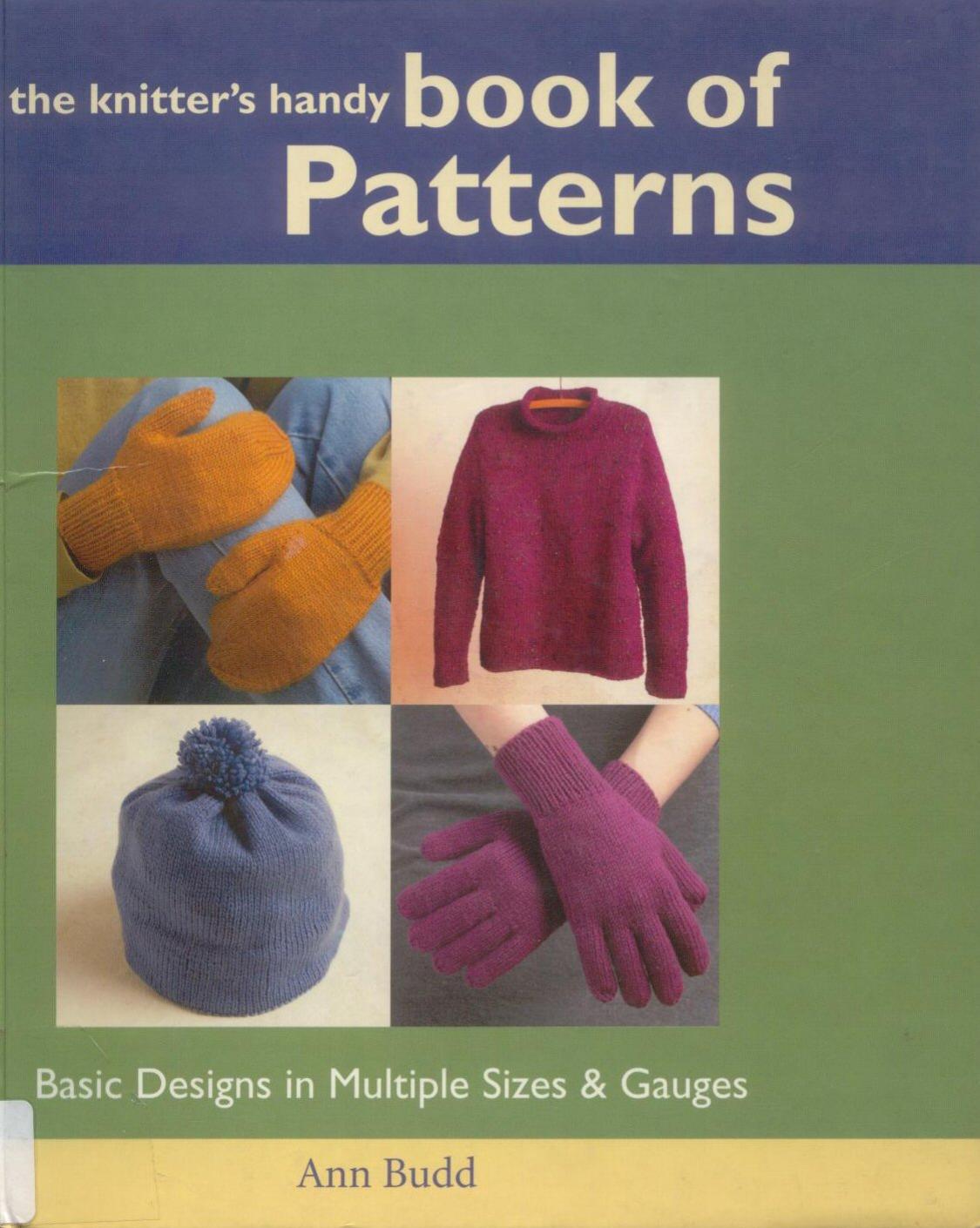 The Knitter's Handy Book of Patterns: Basic Designs in Multiple Sizes & Gauges by Ann Budd