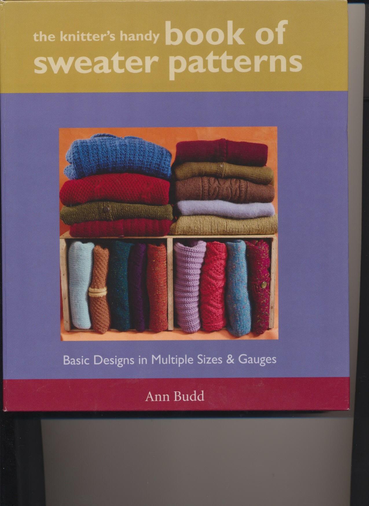 The Knitter's Handy Book of Sweater Patterns: Basic Designs in Multiple Sizes & Gauges by Ann Budd