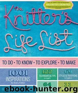 The Knitter's Life List: To Do, To Know, To Explore, To Make by Steege Gwen W