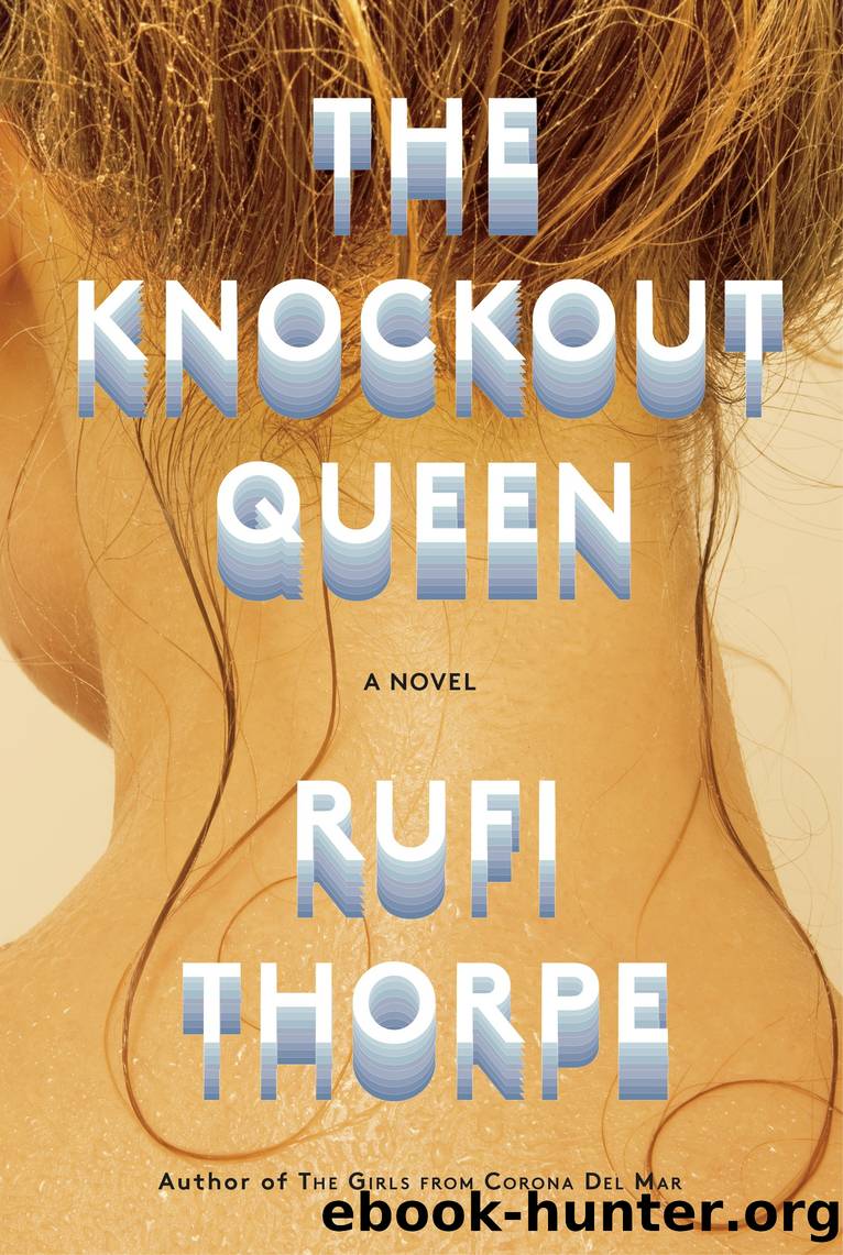 The Knockout Queen by Rufi Thorpe