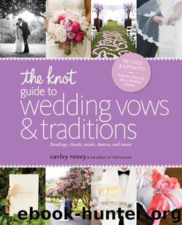 The Knot Guide to Wedding Vows and Traditions by Carley Roney
