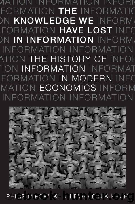 The Knowledge We Have Lost in Information: The History of Information in Modern Economics by Philip Mirowski & Edward Nik-Khah
