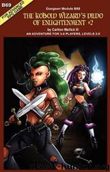 The Kobold Wizard's Dildo of Enlightenment +2 (An Adventure for 3-6 Players, Levels 2-5 by Carlton Mellick III