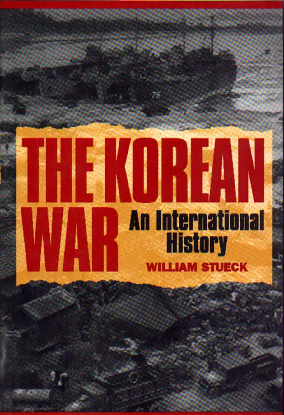 The Korean War: An International History by William Whitney Stueck