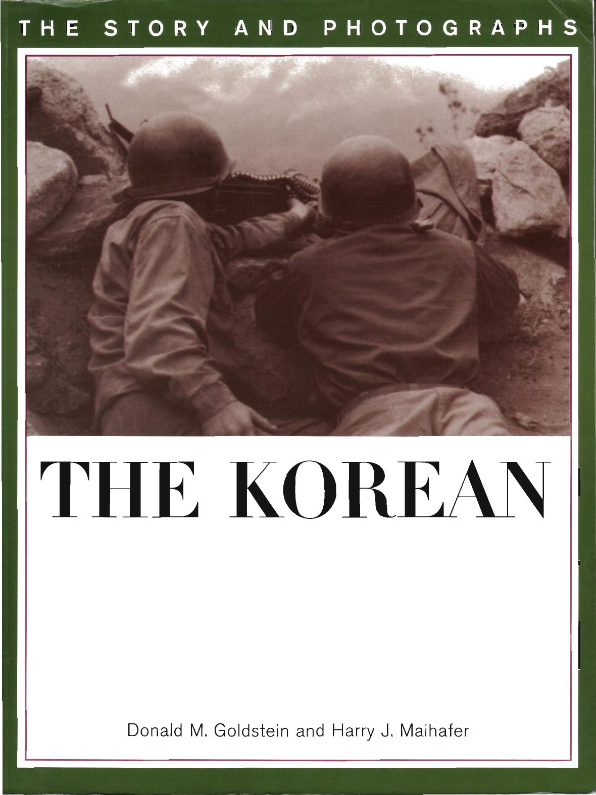 The Korean War: The Story and Photographs (America Goes to War) by Donald M. Goldstein Harry J. Maihafer