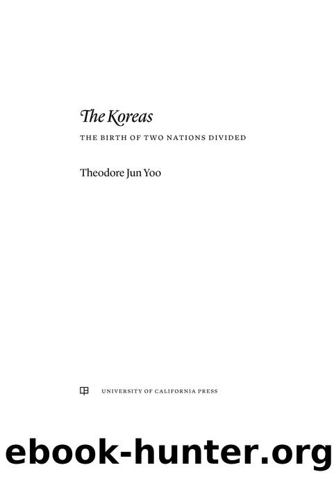 The Koreas: The Birth of Two Nations Divided by Theodore Jun Yoo