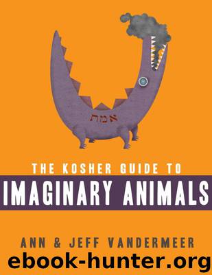 The Kosher Guide to Imaginary Animals by Ann VanderMeer;Jeff VanderMeer