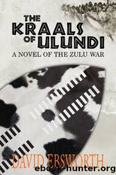 The Kraals of Ulundi: A Novel of the Zulu War by Ebsworth David