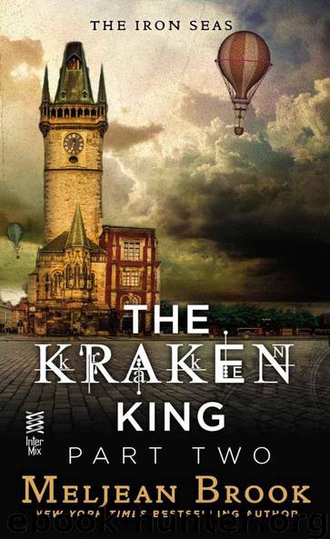 The Kraken King Part II: The Kraken King and the Abominable Worm (A Novel of the Iron Seas) by Brook Meljean